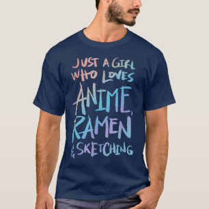 Mädchen, die Anime, Ramen und Sketching Lieben T-Shirt