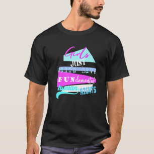 Mädchen, die einfach nur wollen, haben Grundrechte T-Shirt