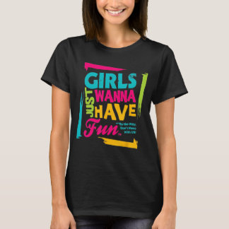 Mädchen, die nur Spaß haben wollen T-Shirt
