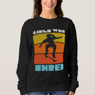 Mädchen, die shredden Weiblicher Skateboarder Skat Sweatshirt