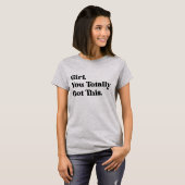 Mädchen, du hast das ganz got T-Shirt (Vorne ganz)