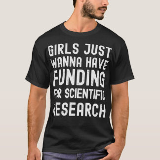 Mädchen haben nur Geld für wissenschaftliche Forsc T-Shirt