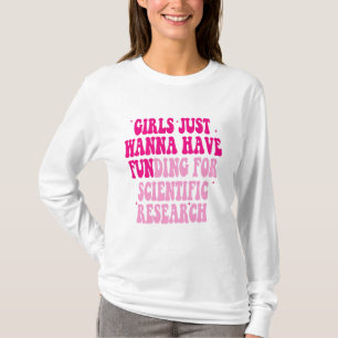 Mädchen haben nur Geld für wissenschaftliche Forsc T-Shirt