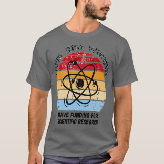 Mädchen haben nur Geld für wissenschaftliche Forsc T-Shirt