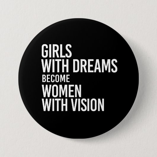 Mädchen mit Träumen werden Frauen mit Vision - - Button (Vorderseite)