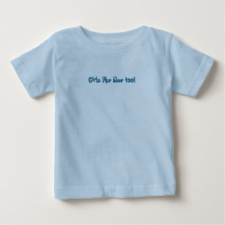 Mädchen mögen Blau auch! Baby T-shirt