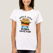 Mädchen nur Bunna haben Spaß lustige Burger Puff T-Shirt (Vorderseite)