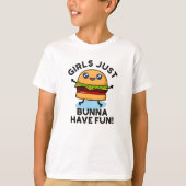 Mädchen nur Bunna haben Spaß lustige Burger Puff T-Shirt (Vorderseite)