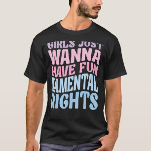 Mädchen nur wollen Grundrechte Groovy Fe T-Shirt