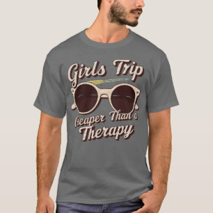 Mädchen reisen billiger als eine Therapie T-Shirt