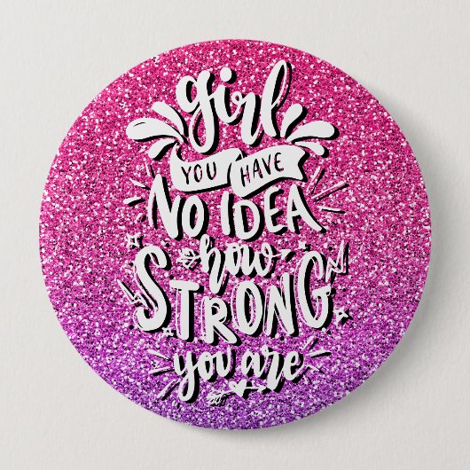 MÄDCHEN SIE HABEN KEINE AHNUNG, WIE STARK SIE SIND BUTTON (Vorderseite)