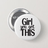 Mädchen Sie komplett Got dieses Design Button (Vorne & Hinten)