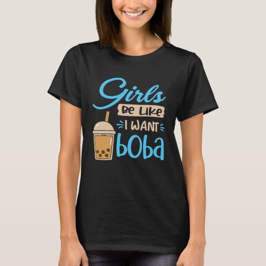 Mädchen sind, als Wollte ich Boba Bubble Tea Drink T-Shirt (Vorderseite)