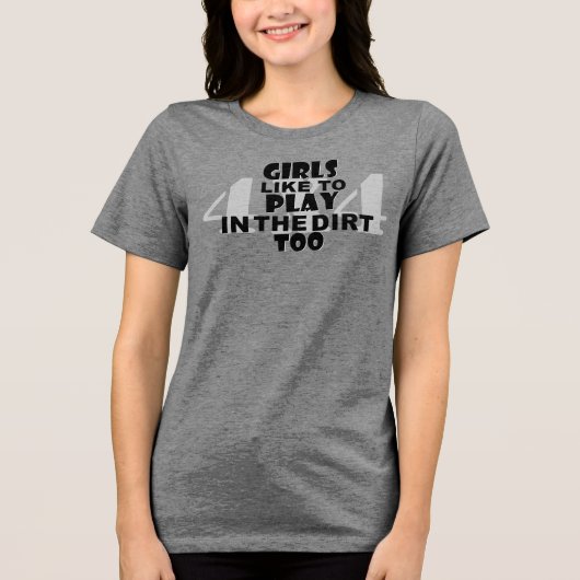 Mädchen spielen auch gerne im Schmutz! Tri-Blend Shirt (Vorderseite)