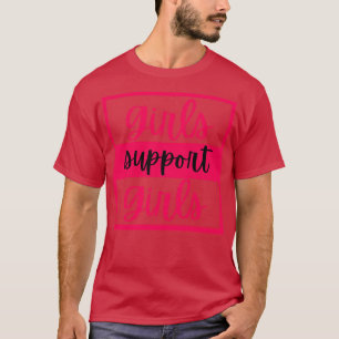 Mädchen unterstützen Mädchen 4 T-Shirt
