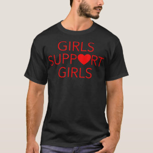 Mädchen unterstützen Mädchen  T-Shirt