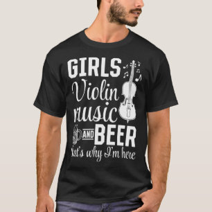 Mädchen Violinmusik und Bier Das ist der Grund, wa T-Shirt