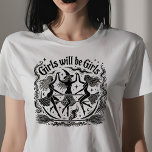 Mädchen werden Mädchen sein T-Shirt<br><div class="desc">Mädchen werden Mädchen sein</div>
