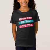 Mädchen wissen, dass Sie Liebe Sie® T-Shirt sind (Vorderseite)