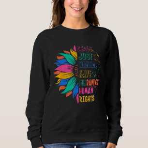 Mädchen wollen einfach nur grundlegende Menschenre Sweatshirt