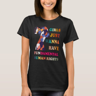 Mädchen wollen einfach nur Grundrechte für Feminis T-Shirt