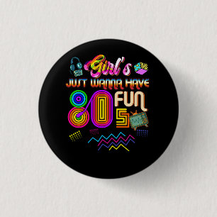 Mädchen wollen einfach nur Spaß Nostalgie 1980er J Button