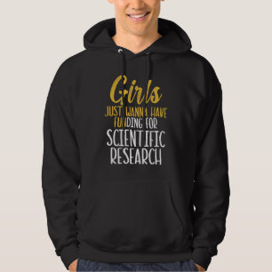 Mädchen wollen einfach nur wissenschaftliche Forsc Hoodie