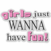 Mädchen wollen einfach Spaß haben! Aufkleber (Vorderseite)