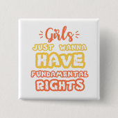 Mädchen wollen nur grundlegende Menschenrechte Button (Vorderseite)