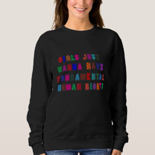 Mädchen wollen nur grundlegende Rechte 11 Sweatshirt