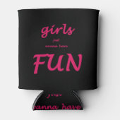 Mädchen wollen nur Spaß haben Dosenkühler (Vorderseite)