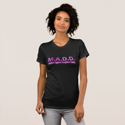 MADD - Mütter gegen Töchter verabredeten T-Shirt (Vorne ganz)