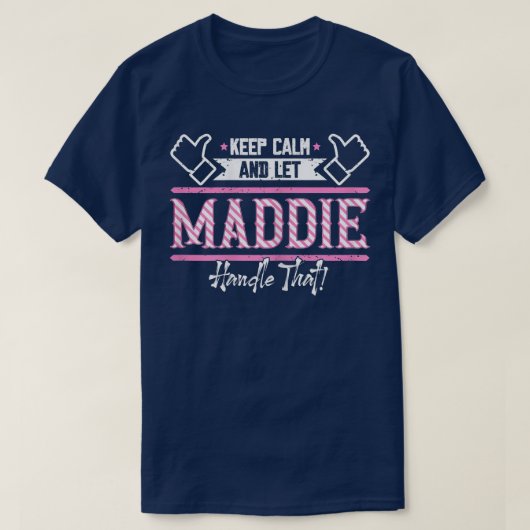 Maddie Behielt Calm und ließ Maddie Handle, dass T-Shirt (Design vorne)