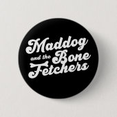 Maddog und das Knochenfesselchen-Button Button (Vorderseite)