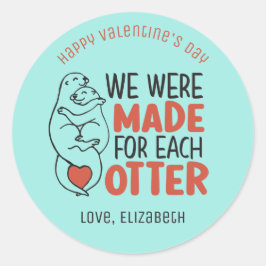Made for each Otter Funny Pun Niedlich Valentinsta Runder Aufkleber