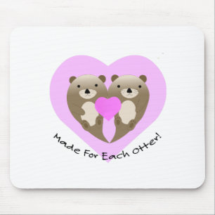 Made for each Otter Mousepad