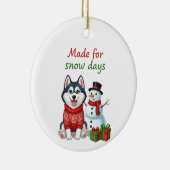 Made for Snow Days Husky, Husky Christmas  Keramik Ornament (Rechts)