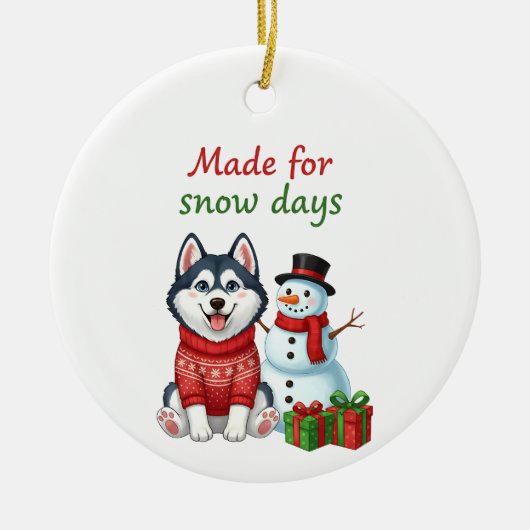 Made for Snow Days Husky, Husky Christmas Keramik Ornament (Vorne)