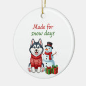 Made for Snow Days Husky, Husky Christmas Keramik Ornament (Links)