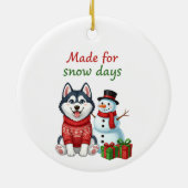 Made for Snow Days Husky, Husky Christmas  Keramik Ornament (Hinten)