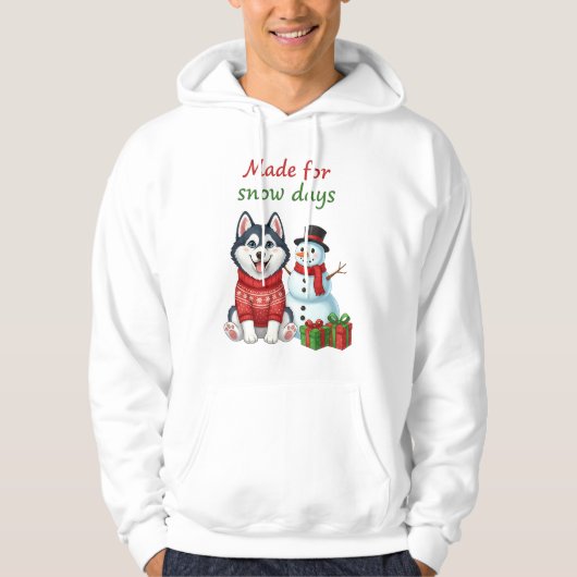 Made for Snow Days Husky Shirt, Husky Christmas Hoodie (Vorderseite)