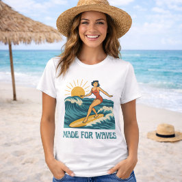 Made For Waves Surfer - Retro Surfing Pin-Up Art T-Shirt