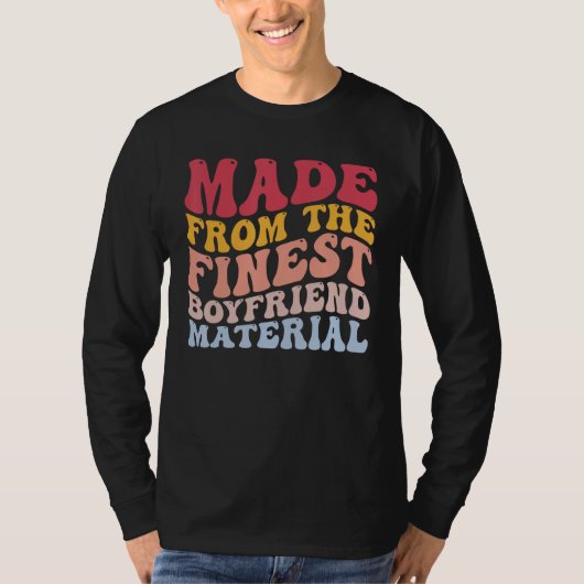 Made from the Fine Boyfriend Material Funny BF T-Shirt (Vorderseite)