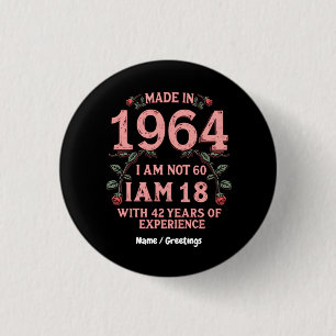 Made in 1964 Ich bin nicht 60 Ich bin 18 mit 42 Ja Button