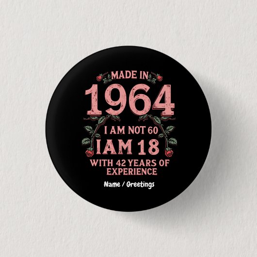 Made in 1964 Ich bin nicht 60 Ich bin 18 mit 42 Ja Button (Vorderseite)