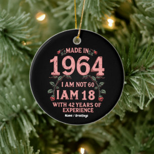 Made in 1964 Ich bin nicht 60 Ich bin 18 mit 42 Ja Keramik Ornament