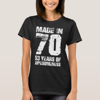 Made in 70 53 Jahren der Wahnsinn T-Shirt