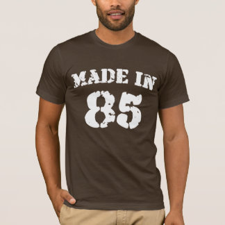 Made in 85 Shirt