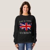 Made in America with British Parts Funny Sweatshirt (Vorne ganz)