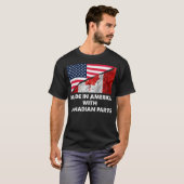 Made in America with Canadian Parts T T-Shirt (Vorne ganz)